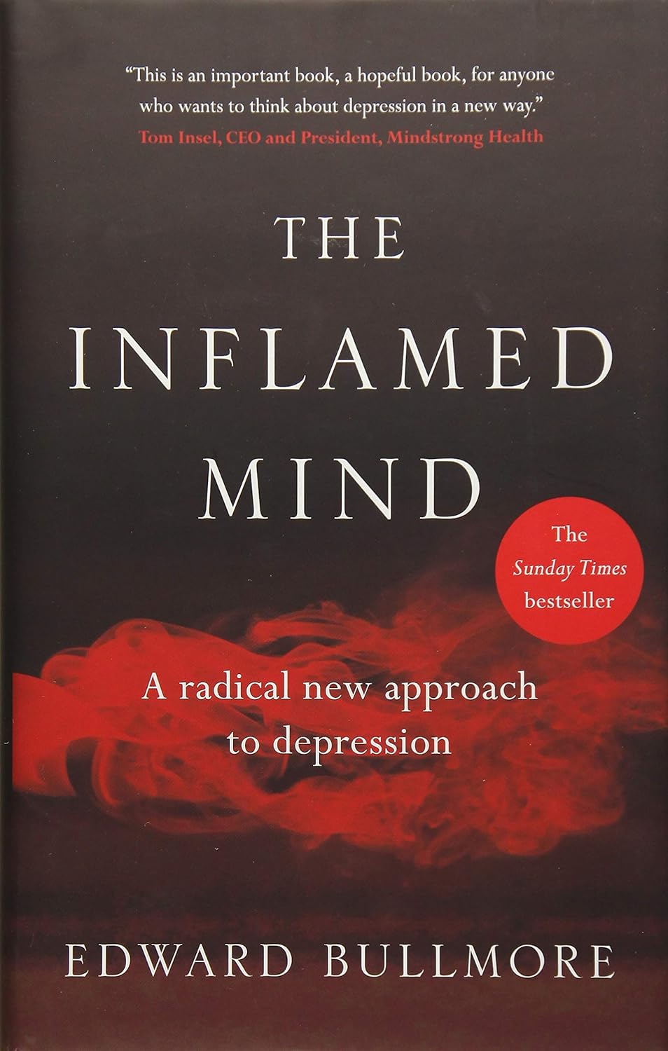 The Inflamed Mind: A radical new approach to depression, by Prof Edward Bullmore